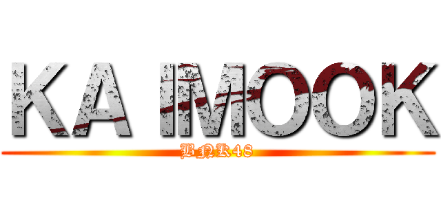 ＫＡＩＭＯＯＫ (BNK48)