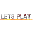 ＬＥＴＳ ＰＬＡＹ  (League of Legends)