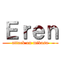 Ｅｒｅｎ (attack on mikasa)