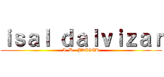 ｉｓａｌ ｄａｌｖｉｚａｒ (I  D   JAEGER)