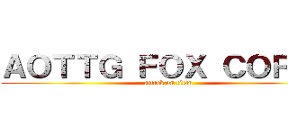 ＡＯＴＴＧ ＦＯＸ ＣＯＲＰＳ (attack on titan)