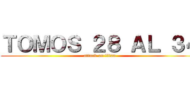 ＴＯＭＯＳ ２８ ＡＬ ３４ (attack on titan)