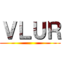 ＶＬＵＲ ()