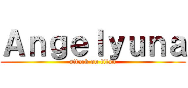 Ａｎｇｅｌｙｕｎａ (attack on titan)