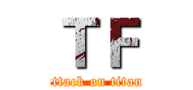 ＴＦ (attack on titan)