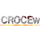 ＣＲＯＣＥｗ ()