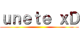 ｕｎｅｔｅ ｘＤ ()