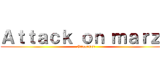Ａｔｔａｃｋ ｏｎ ｍａｒｚｏ (Otagamer)