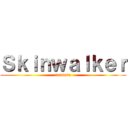 Ｓｋｉｎｗａｌｋｅｒ (tatatata)