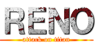 ＲＥＮＯ (attack on titan)