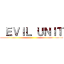  ＥＶＩＬ ＵＮＩＴ ()