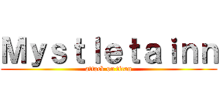 Ｍｙｓｔｌｅｔａｉｎｎ (attack on titan)