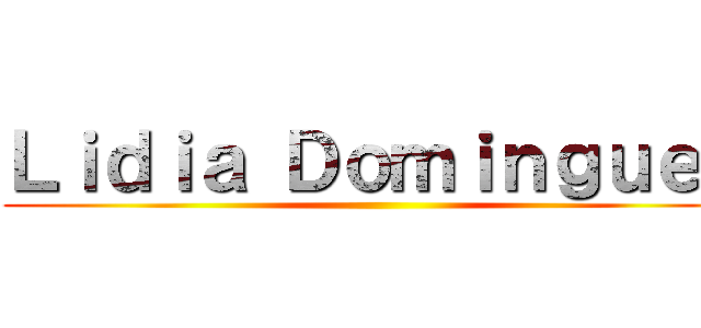 Ｌｉｄｉａ Ｄｏｍｉｎｇｕｅｚ ()