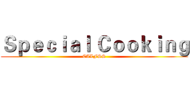 Ｓｐｅｃｉａｌ Ｃｏｏｋｉｎｇ (CALFSS)