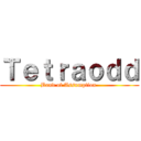 Ｔｅｔｒａｏｄｄ (Band of Assumption )