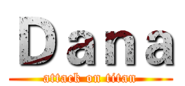 Ｄａｎａ (attack on titan)