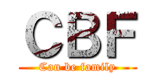 ＣＢＦ (Can be family)