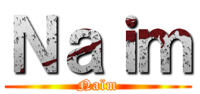 Ｎａｉｍ (Naïm)
