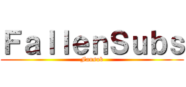 ＦａｌｌｅｎＳｕｂｓ (Fansub)