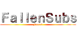 ＦａｌｌｅｎＳｕｂｓ (Fansub)