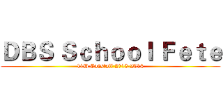 ＤＢＳ Ｓｃｈｏｏｌ Ｆｅｔｅ (11D Canstall 2013-2014)
