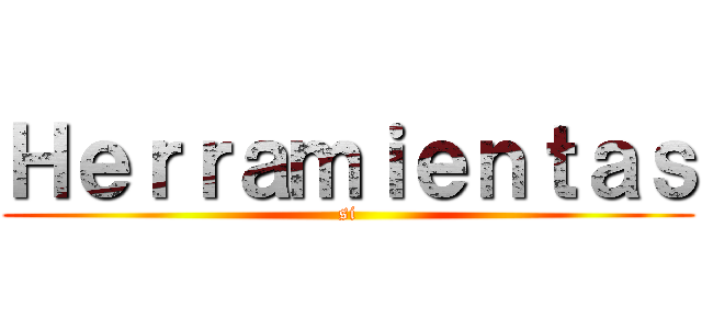 Ｈｅｒｒａｍｉｅｎｔａｓ (si)