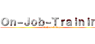 Ｏｎ－Ｊｏｂ－Ｔｒａｉｎｉｎｇ (4th Year College)