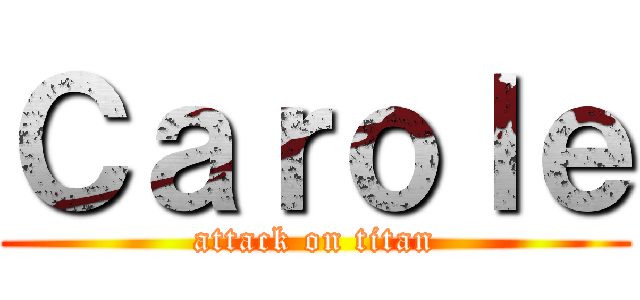 Ｃａｒｏｌｅ (attack on titan)