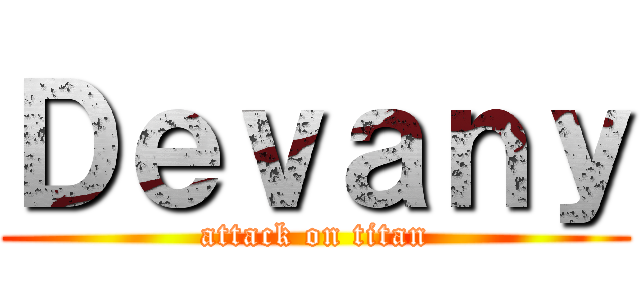 Ｄｅｖａｎｙ (attack on titan)