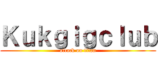 Ｋｕｋｇｉｇｃｌｕｂ (attack on titan)