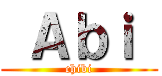  Ａｂｉ  (chibi)