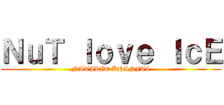 ＮｕＴ ｌｏｖｅ ＩｃＥ (NATAKIT KHANJAI)