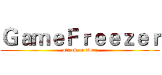 ＧａｍｅＦｒｅｅｚｅｒ (attack on titan)