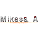 Ｍｉｋａｓａ．Ａ (shingeki no kyojin y fans)