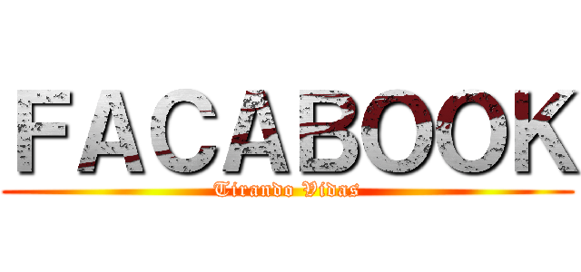 ＦＡＣＡＢＯＯＫ (Tirando Vidas)