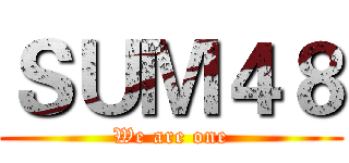 ＳＵＭ４８ (We are one)
