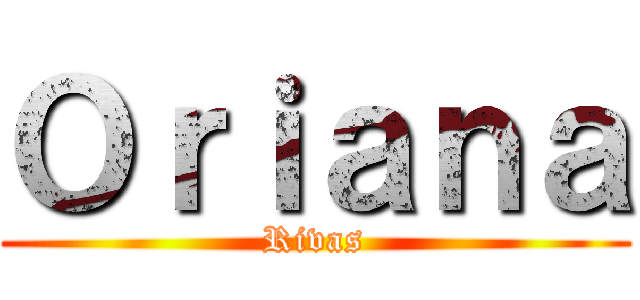 Ｏｒｉａｎａ (Rivas)