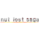 ｎｕｔ ｌｏｓｔ ｓａｇａ (lostsaga on titan)