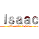 Ｉｓａａｃ (give candy to him)
