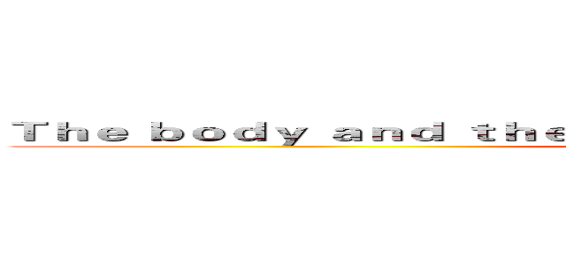 Ｔｈｅ ｂｏｄｙ ａｎｄ ｔｈｅ ｍｉｎｄ ｍｕｓｔ ｂｅ ｏｎ ｔｈｅ ｗａｙ (attack on titan)