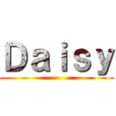 Ｄａｉｓｙ ()
