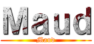Ｍａｕｄ (Maud)