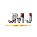 ＪＭＪ ()
