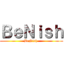 ＢｅＮｉｓｈ (BeNish )