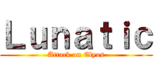 Ｌｕｎａｔｉｃ (Attack on Elyos)