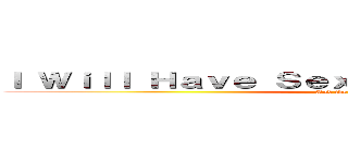 Ｉ Ｗｉｌｌ Ｈａｖｅ Ｓｅｘ Ｗｉｔｈ Ｔｈｅ Ｂｅｅｓ (And the Eagles)