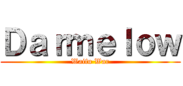 Ｄａｒｍｅｌｏｗ (Waifu War)