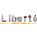 Ｌｉｂｅｒｔé (Ost 1)