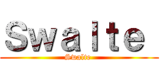 Ｓｗａｌｔｅ  (Swalte )