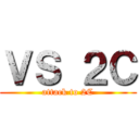 ＶＳ ２Ｃ (attack to 2C)